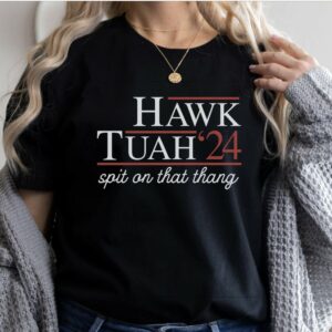 Hawk Tuah Spit On That Thang 2024 Shirt Hawk Tuah 24 Funny Trendy Sweatshirt shirts