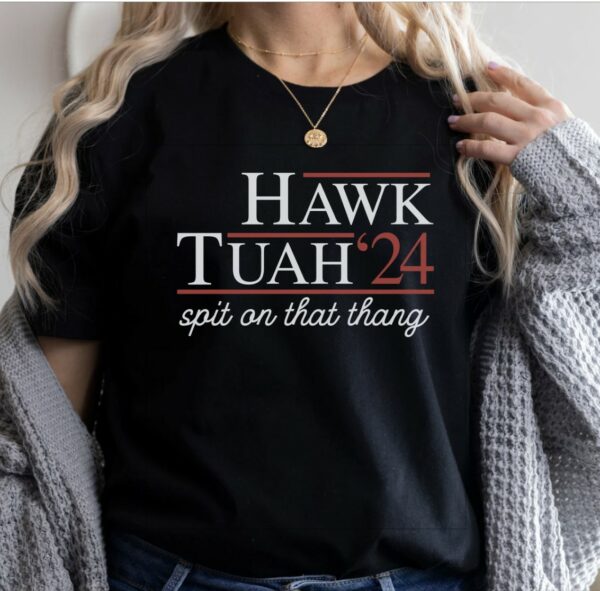 Hawk Tuah Spit On That Thang 2024 Shirt Hawk Tuah 24 Funny Trendy Sweatshirt shirts