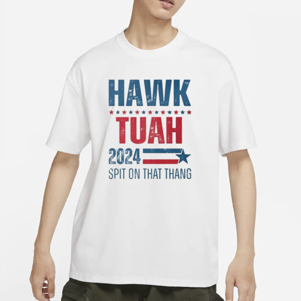 Hawk Tuah Spit On That Thang 2024 T-Shirt