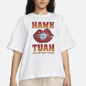 Hawk Tuah Spit On That Thang 2024 T-Shirts