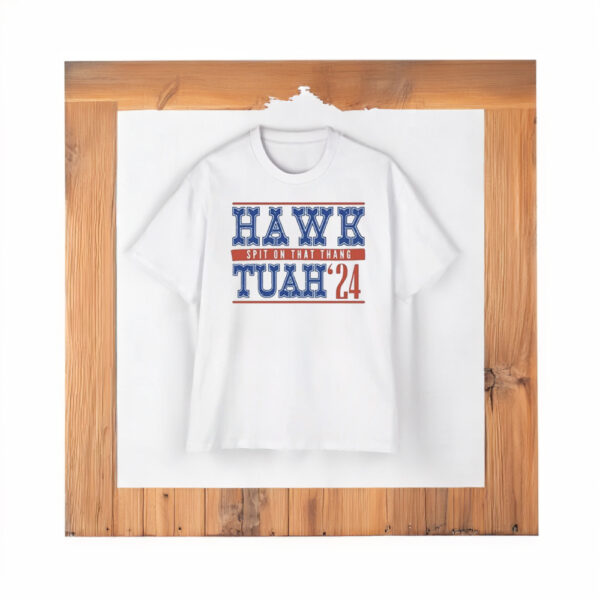 Hawk Tuah Spit On That Thang 24 Shirts