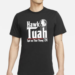 Hawk Tuah Spit On That Thang 24 T-Shirt Black