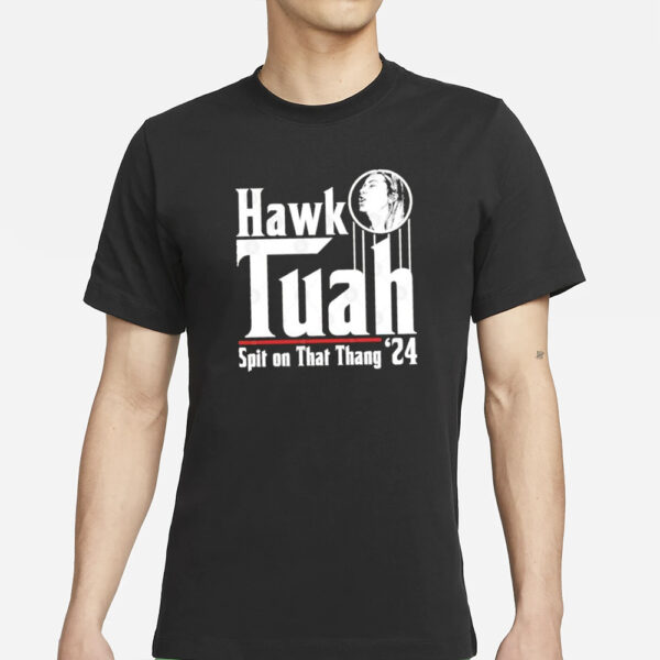 Hawk Tuah Spit On That Thang 24 T-Shirt Black