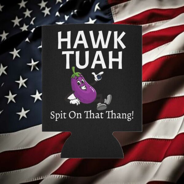 Hawk Tuah Spit On That Thang Can Coozie Cooler 2024 4