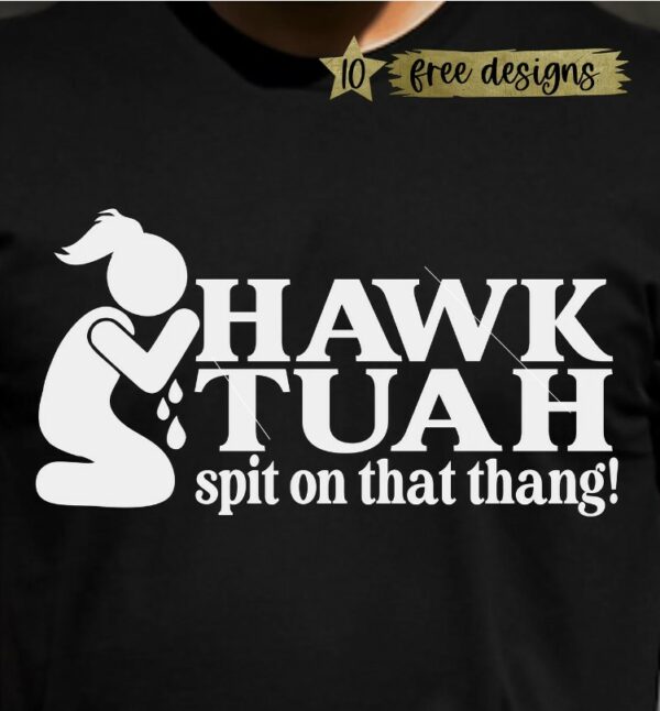 Hawk Tuah Spit On That Thang Cutting File T-Shirt