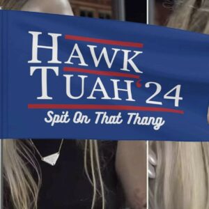 Hawk Tuah Spit On That Thang Flag