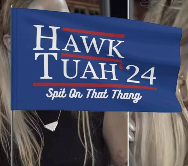 Hawk Tuah Spit On That Thang Flag