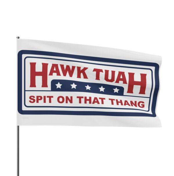 Hawk Tuah Spit On That Thang Flag New 2024 flag