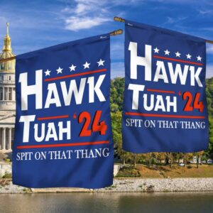 Hawk Tuah Spit On That Thang Flags Hawk Tuah 24 Funny Flag