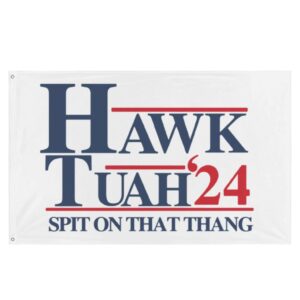 Hawk Tuah Spit On That Thang Grommet Flag