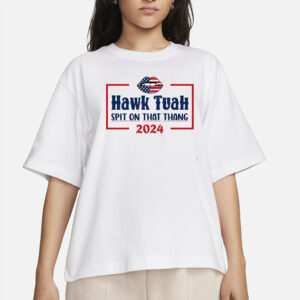 Hawk Tuah Spit On That Thang Hawk Tuah 24 T-Shirt