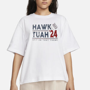 Hawk Tuah Spit On That Thang Hawk Tuah 24 T-Shirt