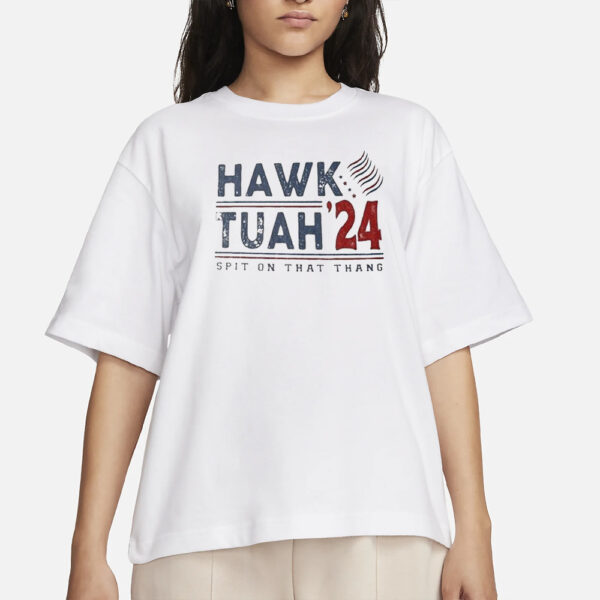 Hawk Tuah Spit On That Thang Hawk Tuah 24 T-Shirt