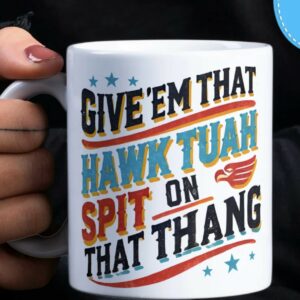 Hawk Tuah Spit On That Thang Mug TikTok Viral Sensation