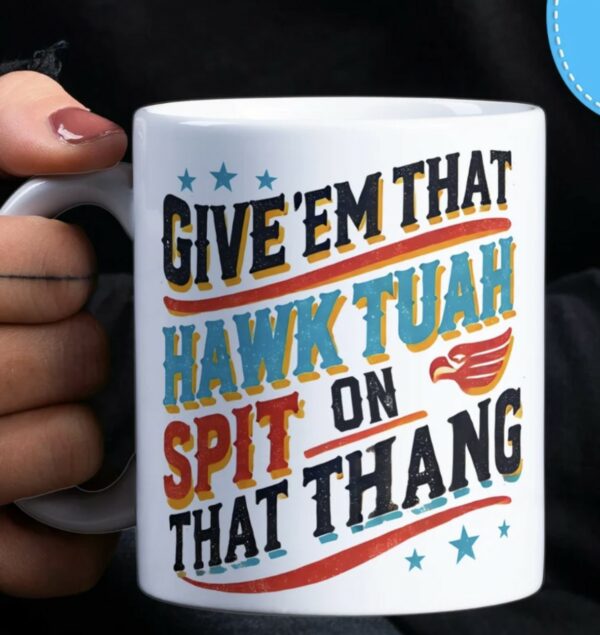 Hawk Tuah Spit On That Thang Mug TikTok Viral Sensation