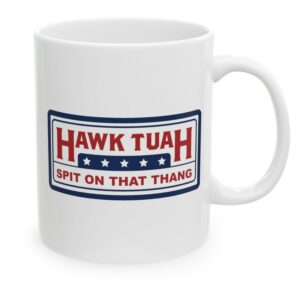 Hawk Tuah Spit On That Thang Mugs New