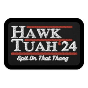 Hawk Tuah Spit On That Thang Patch