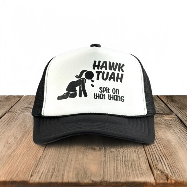 Hawk Tuah Spit On That Thang Social Media Southern Accent Drunk Girl Foam Trucker Hat Cap