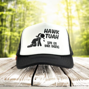 Hawk Tuah Spit On That Thang Social Media Southern Accent Drunk Girl Foam Trucker Hat Caps