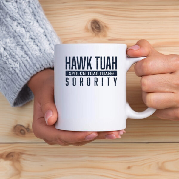 Hawk Tuah Spit On That Thang Sorority Mug