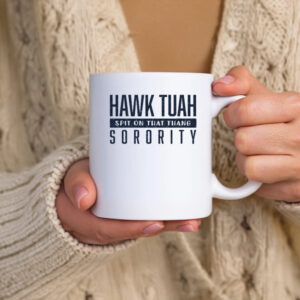 Hawk Tuah Spit On That Thang Sorority Mugs