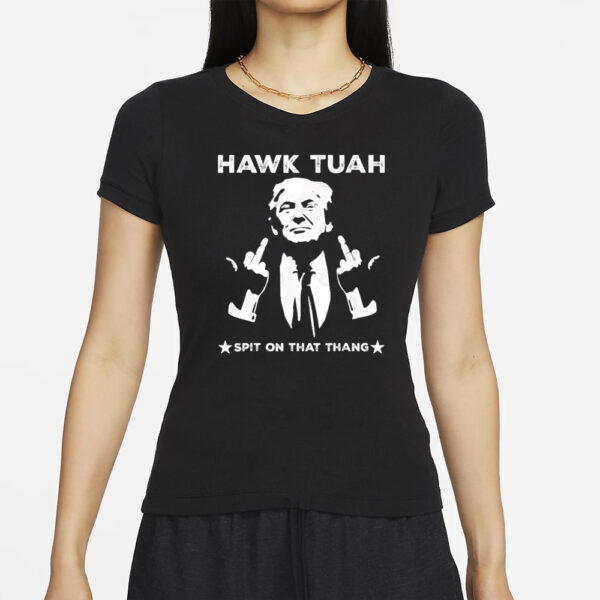 Hawk Tuah Spit On That Thang Viral Election Parody Trump T-Shirts