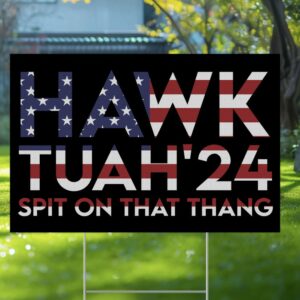 Hawk Tuah Spit On That Thang Yard Sign