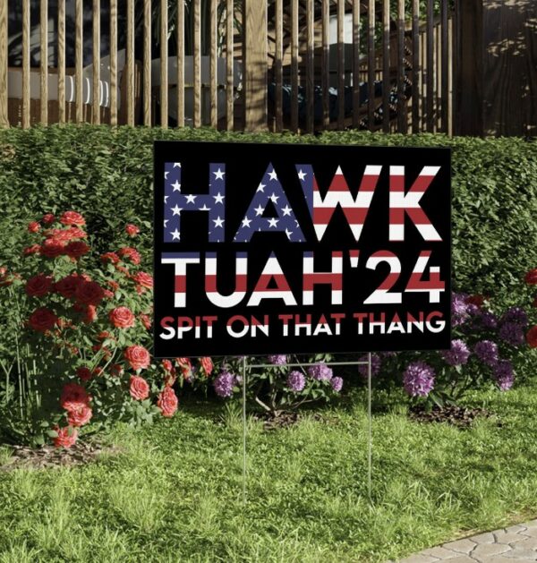 Hawk Tuah Spit On That Thang Yard Signs