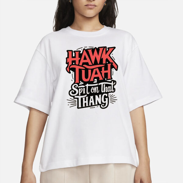 Hawk Tuah Spit On That Thing Funny Trending Meme T-Shirt