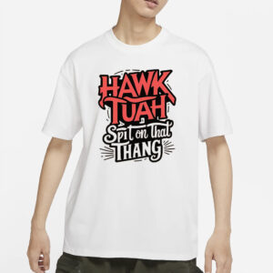 Hawk Tuah Spit On That Thing Funny Trending Meme T-Shirts