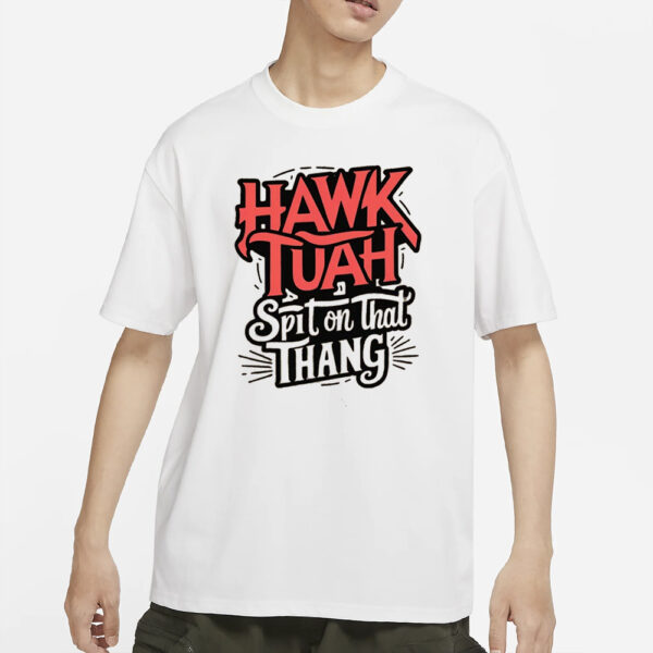 Hawk Tuah Spit On That Thing Funny Trending Meme T-Shirts