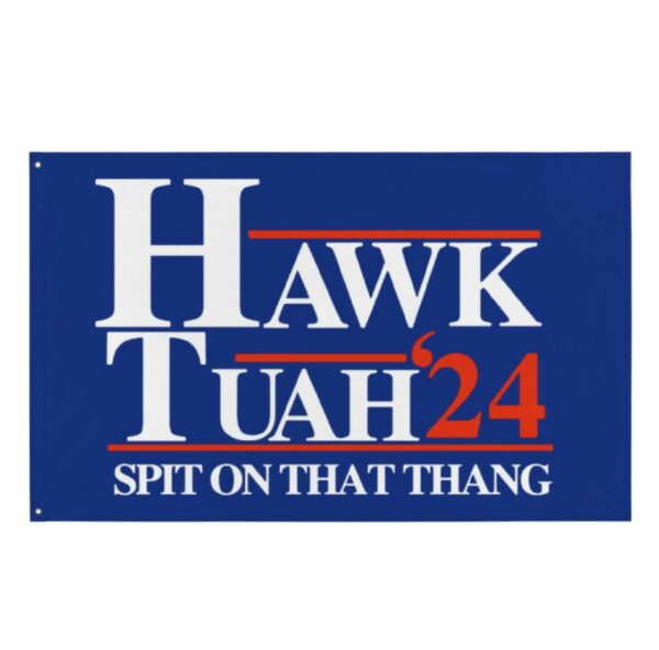 Hawk Tuah Spit On That Thing Presidential Utah Grommet Flag