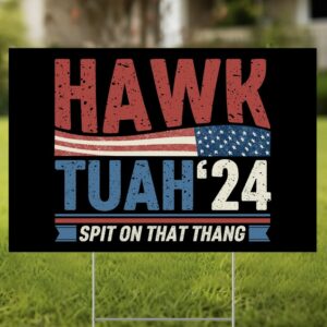 Hawk Tuah Spit On That Thing Presidential Utah Yard Sign