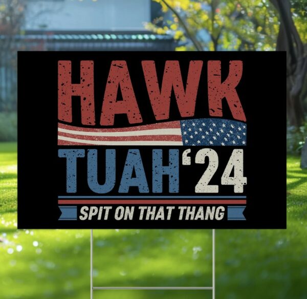 Hawk Tuah Spit On That Thing Presidential Utah Yard Sign us