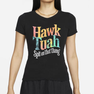 Hawk Tuah Spit On That Thing T-Shirt