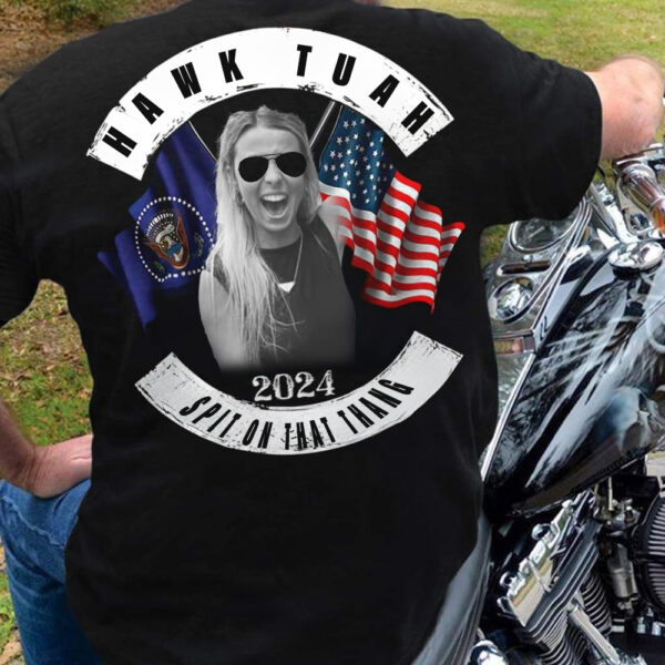 Hawk Tuah Spit on That Thang 2024 Biker Vote Shirt