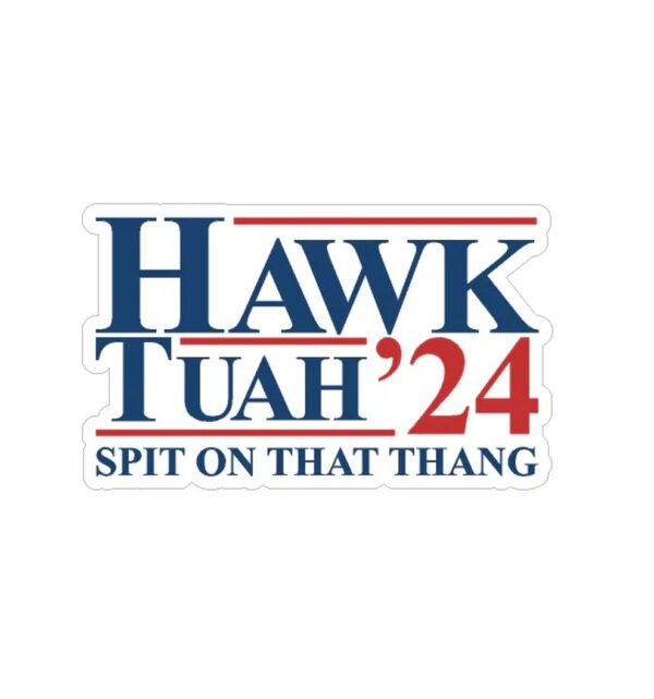 Hawk Tuah Spit on That Thang 2024 Sticker