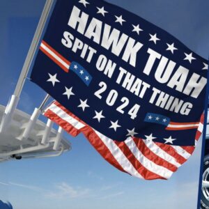 Hawk Tuah Spit on That Thang Funny Meme Flag 2024