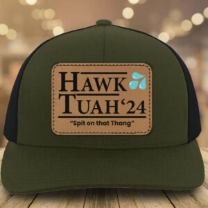 Hawk Tuah Spit on That Thang Funny Patch Hats