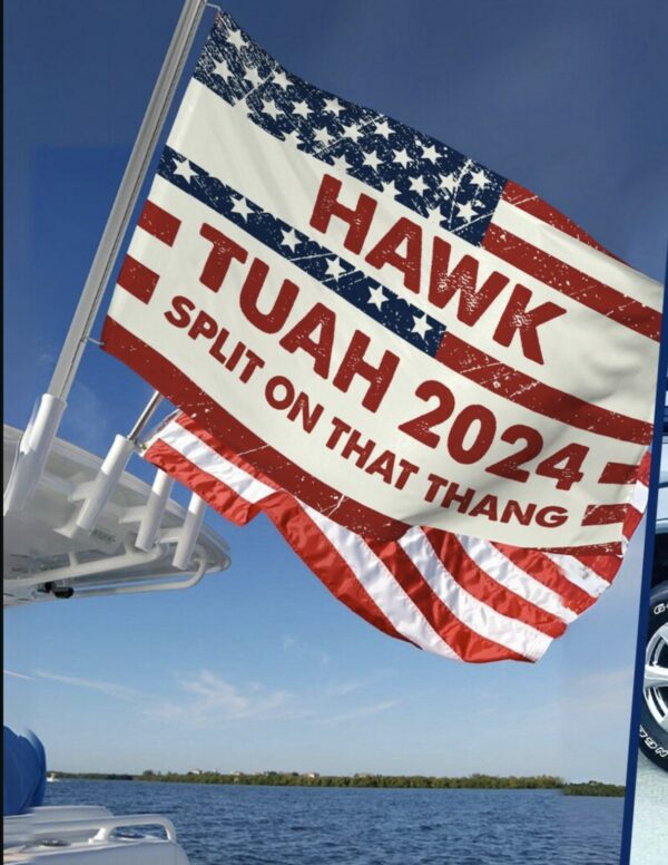 Hawk Tuah Spit on That Thang Political Meme Flag 2024