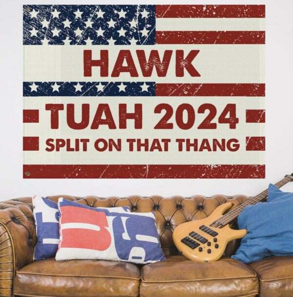 Hawk Tuah Spit on That Thang Political Meme Flag