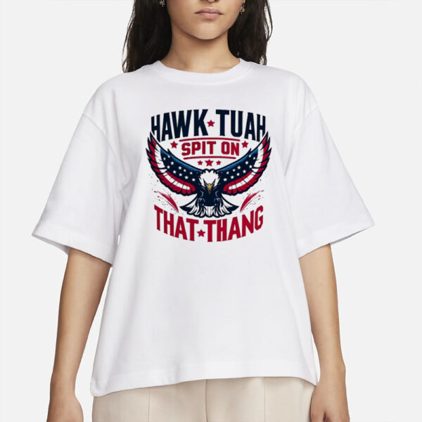 Hawk Tuah, Spit on That Thing T-Shirts