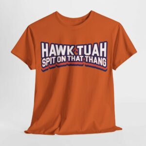 Hawk Tuah Spit on that Thang - Cotton Tee Shirt