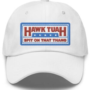 Hawk Tuah Spit on that Thang Dad Hat New 2024