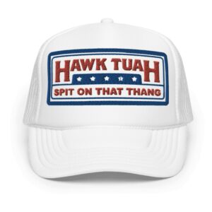 Hawk Tuah Spit on that Thang Foam Trucker Hat New White