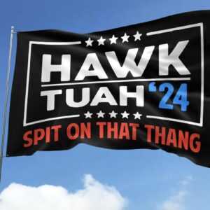 Hawk Tuah Spit on that Thang House Flag 2024