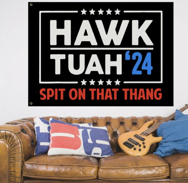 Hawk Tuah Spit on that Thang House Flag 2024 Flag