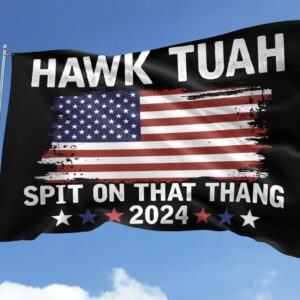 Hawk Tuah Spit on that Thang House Flag