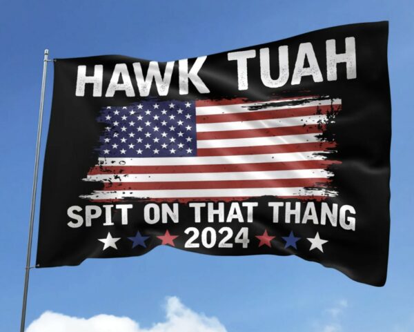 Hawk Tuah Spit on that Thang House Flag