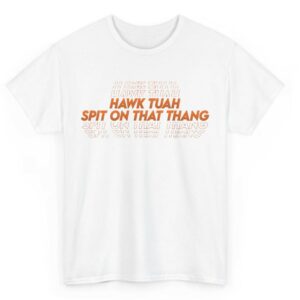 Hawk Tuah Spit on that Thang - MODERN Text Cotton Shirt